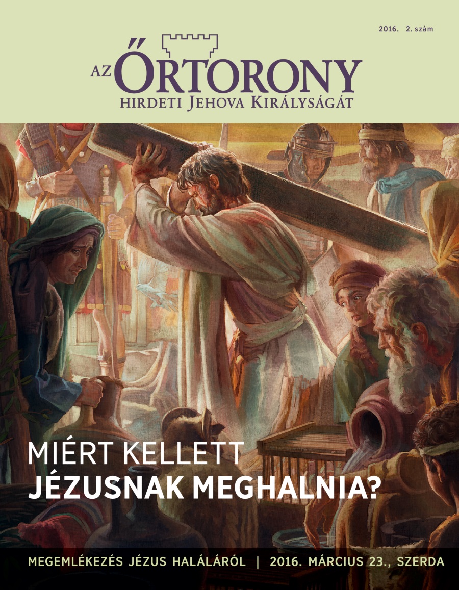Az Őrtorony folyóirat, 2016. 2. szám | Miért kellett Jézusnak meghalnia?