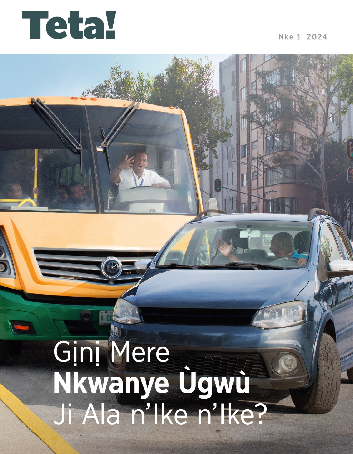Ebe otu onye na-anya nnukwu bọs ji iwe na-abara onye ọzọ na-anya ụgbọala mba maka na o bu ụgbọala ya nọchie ya ihu.