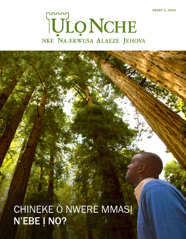 Ihu Ụlọ Nche Ọgọst 2014 | Chineke Ò Nwere Mmasị n’Ebe Ị Nọ?