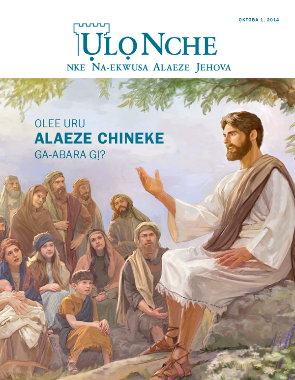 Ihu Ụlọ Nche, Ọktoba 2014 | Olee Uru Alaeze Chineke Ga-abara Gị?
