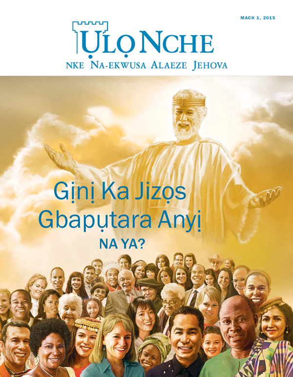 Ihu Ụlọ Nche, Mach 2015 | Gịnị Ka Jizọs Gbapụtara Anyị na Ya?