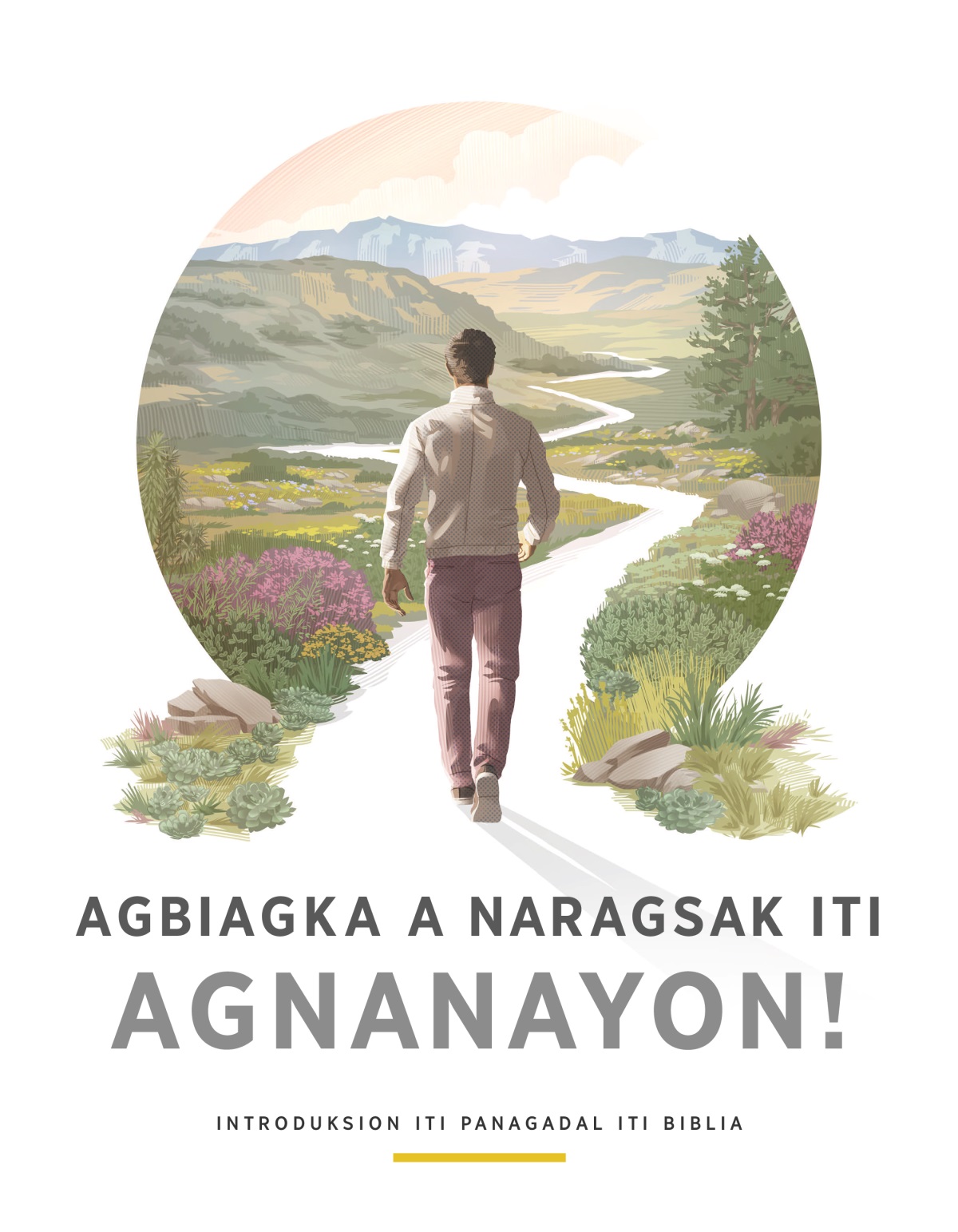 Agbiagka a Naragsak iti Agnanayon!—Introduksion iti Panagadal iti Biblia. Lalaki a magmagna iti agsikkosikko a dalan nga adu ti napipintas a mula, turturod, ken bambantay iti igidna.