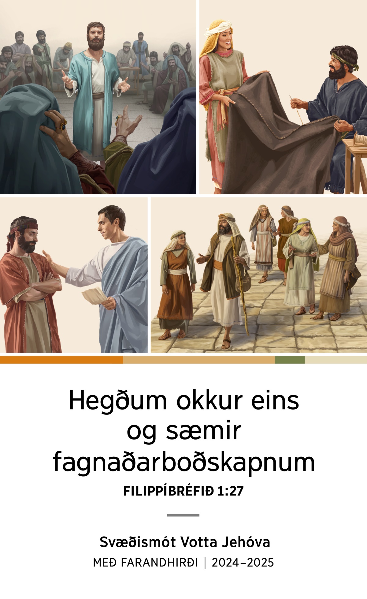 Samsett mynd: 1. Stefán ver trú sína frammi fyrir Æðstaráðinu. 2. Akvílas og Priskilla saman við tjaldgerð. 3. Filippus á göngu ásamt eiginkonu sinni og fjórum dætrum. 4. Títus ræðir við öldung.