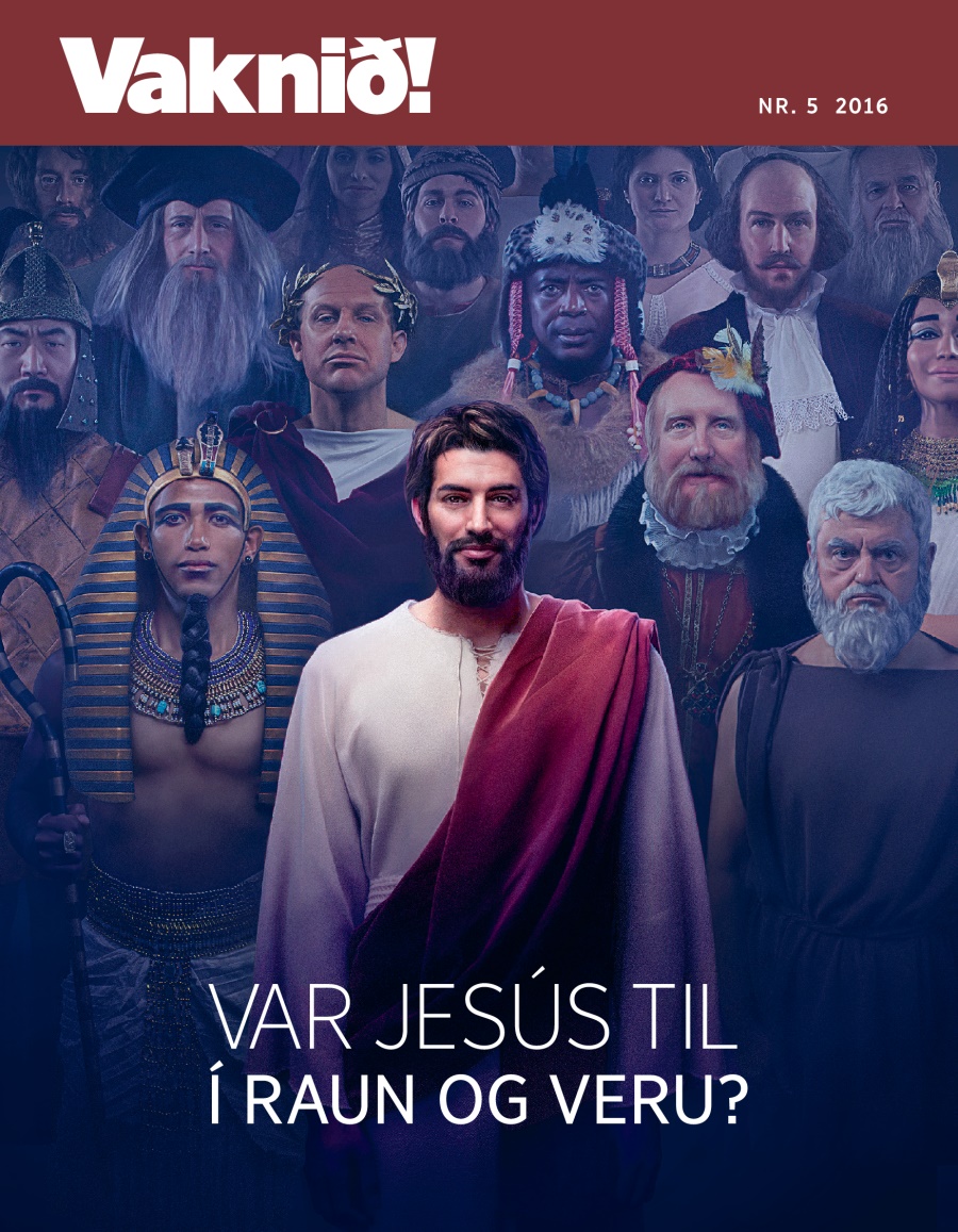Tímaritið Vaknið!, NR. 5 2016 | Var Jesús til í raun og veru?