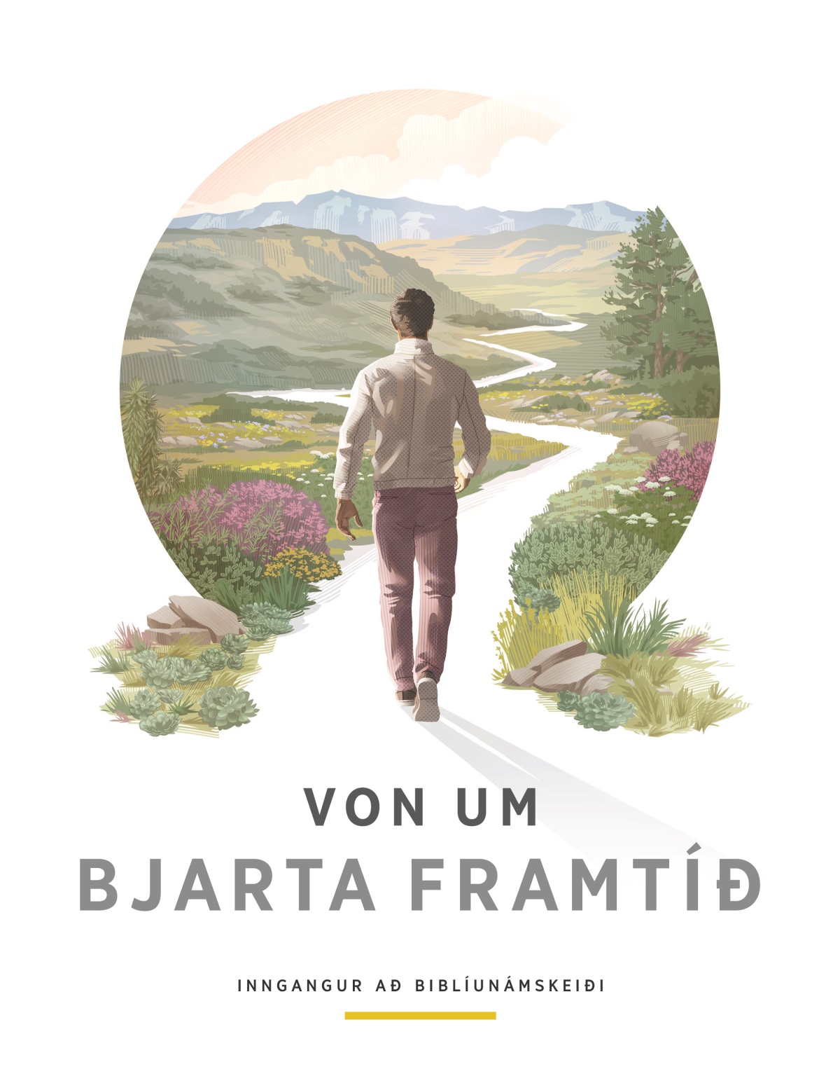 Von um bjarta framtíð – inngangur að biblíunámskeiði. Maður leggur af stað niður hlykkjóttan stíg innan um fallegan gróður, hæðir og fjöll.