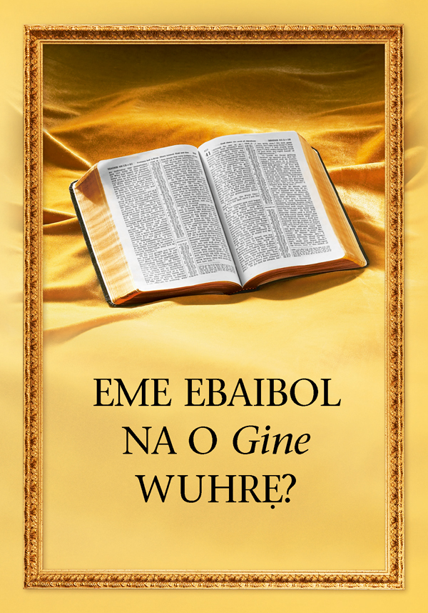 Ebaibol nọ a rovie fihọ gbe uzoẹme obe na, “Eme Ebaibol na O Gine Wuhrẹ?”