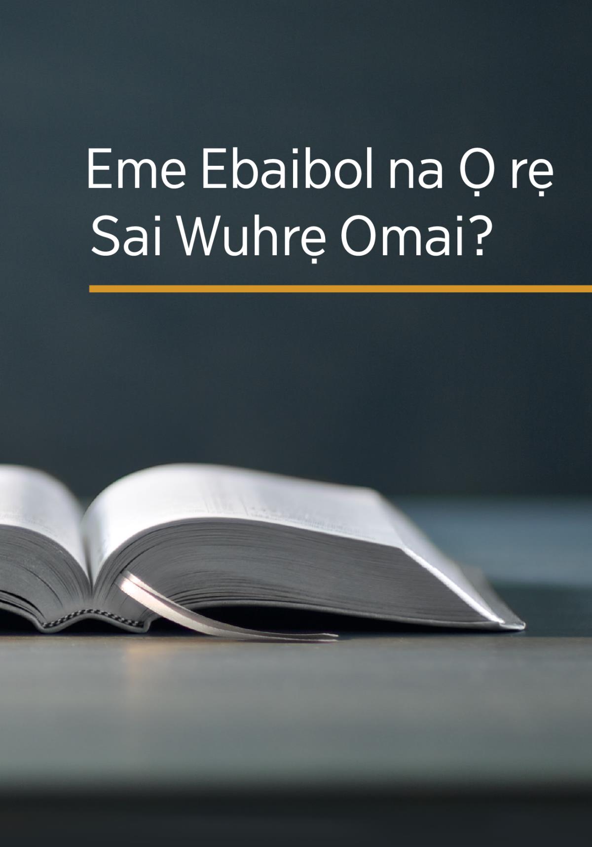 Eme Ebaibol na Ọ rẹ Sai Wuhrẹ Omai?
