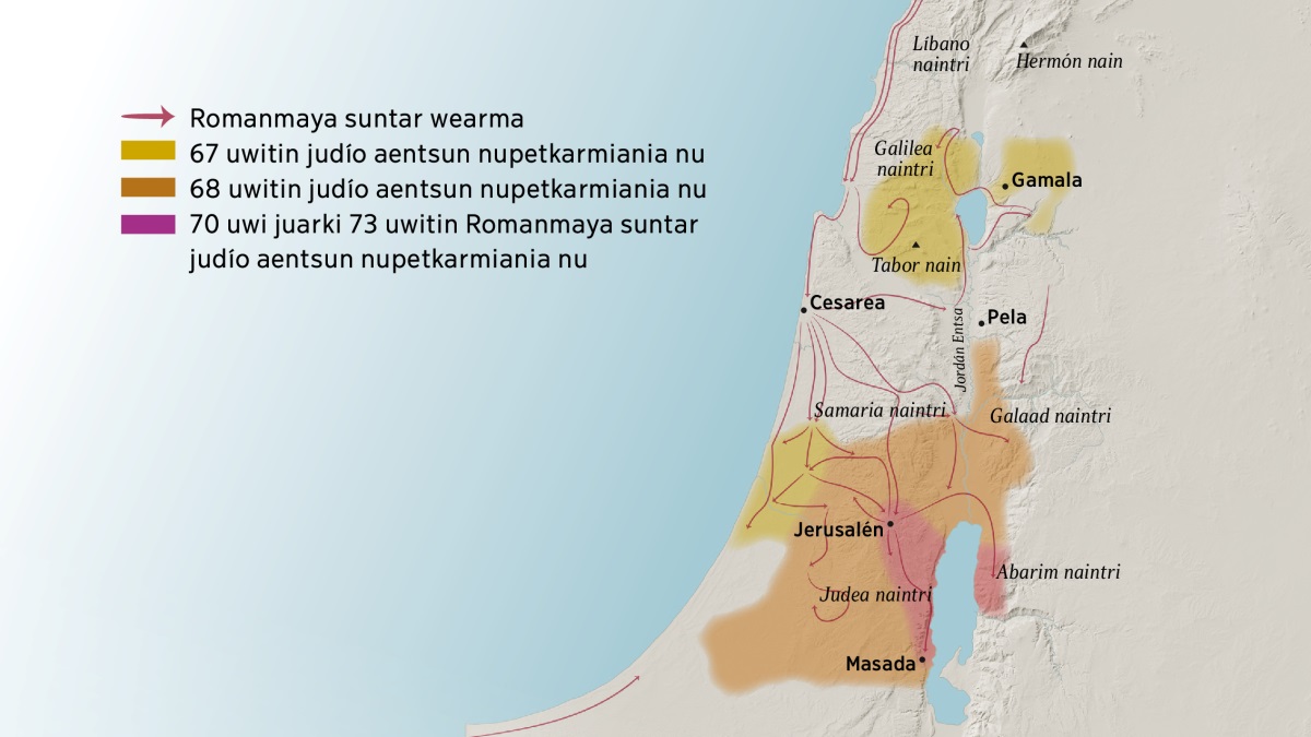Yaunchuk Israel nunkanam nain irunmia nuna mapanam iniakmawai. Jerusalén arakani Samaria nunkanam, Galilea nunkanmasha, Galaad nunkanmasha tura Líbano nunkanmasha nain iruniarmiayi. Tura aintsan Hermón nain nuyasha Tabor nain iruniarmiayi. Gamala irutkamu, Cesarea tura Pela irutkamush irunmiayi. Jerusalén nunkani Judea nunkanam tura Abarim nunkanmasha nain iruniarmiayi. Nuyasha Masada irutkamu irunmiayi. Ju mapanmanka Romanmaya suntar timianai jeawarmiania nuna iniakmawai. Tura 67 uwi juarkin 73 uwitin Romanmaya suntar judío aentsun nupetkarmia nuna nakumkamun iniakmawai.