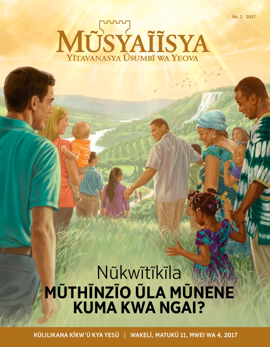Ĩkaseti ya Mũsyaĩĩsya ya Na. 2, 2017 | Nũkwĩtĩkĩla Mũthĩnzĩo Ũla Mũnene Kuma kwa Ngai?