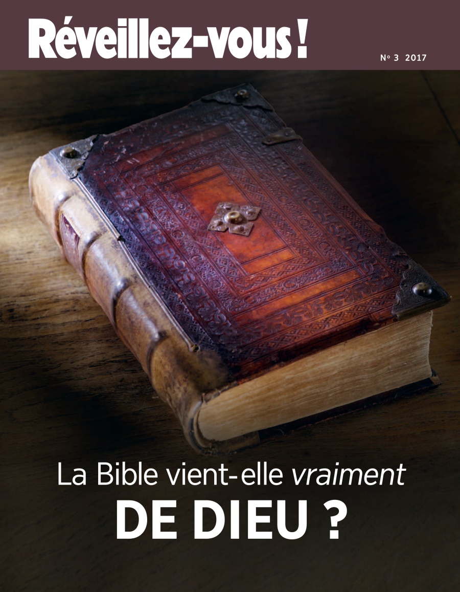 Réveillez-vous! No. 3 2017 | La Bible vient-elle vraiment de Dieu?