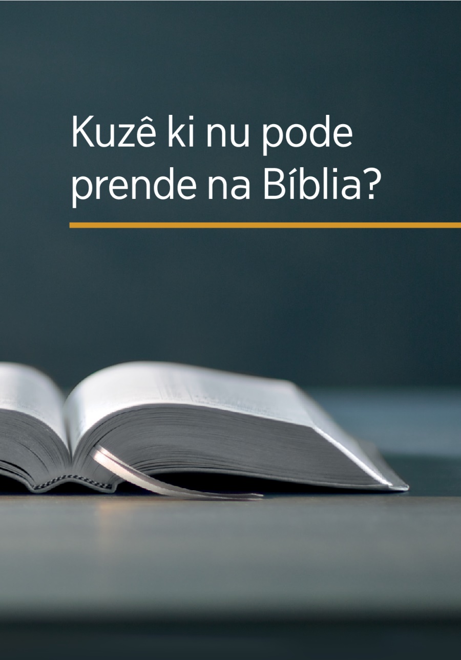 Kuzê ki nu pode prende na Bíblia