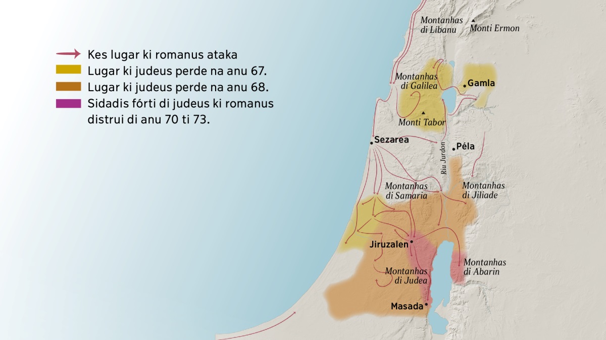 Un mapa ta mostra alguns montanha i sidadis di Israel na ténpu di apóstlus. Na nórti di Jiruzalen sta kes montanha di Líbanu, Galilea, Samaria i Jiliade, i tanbê sta monti Ermon i monti Tabor. Na nórti di Jiruzalen sta sidadi di Gamla, Sezarea, i Péla. Na sul di Jiruzalen sta kes montanha di Judea i Abarin, i tanbê sidadi di Masada. Mapa tanbê ta mostra kaminhus ki romanus arma ses kanpamentu i kes lugar ki es toma di kes judeu di anu 67 ti 73.