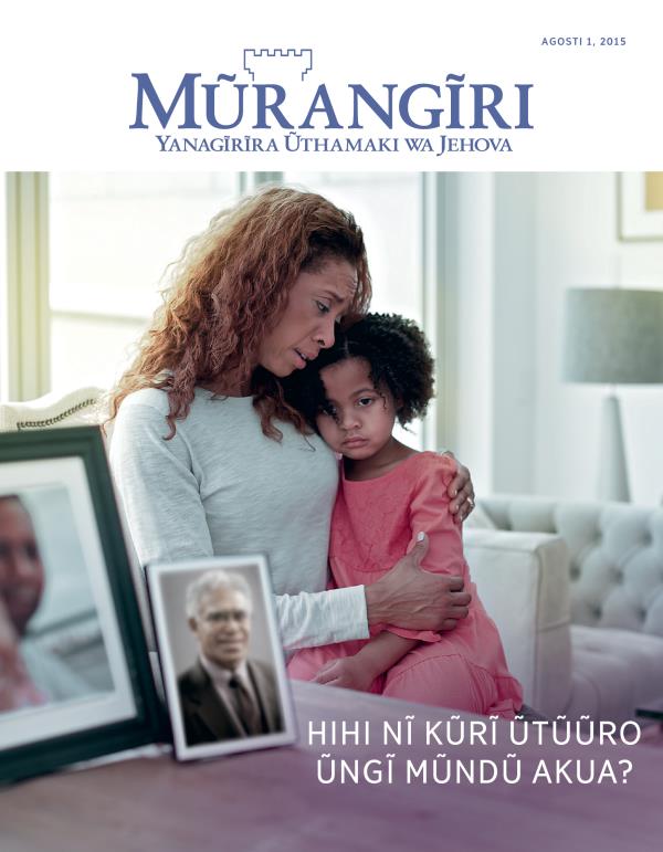 Ngothi ya Ngathĩti ya Mũrangĩri, Agosti 2015 | Hihi nĩ Kũrĩ Ũtũũro Ũngĩ Mũndũ Akua?