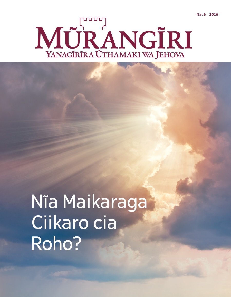 Ngathĩti ya Mũrangĩri, Na. 6 2016 | Nĩa Maikaraga Ciikaro cia Roho