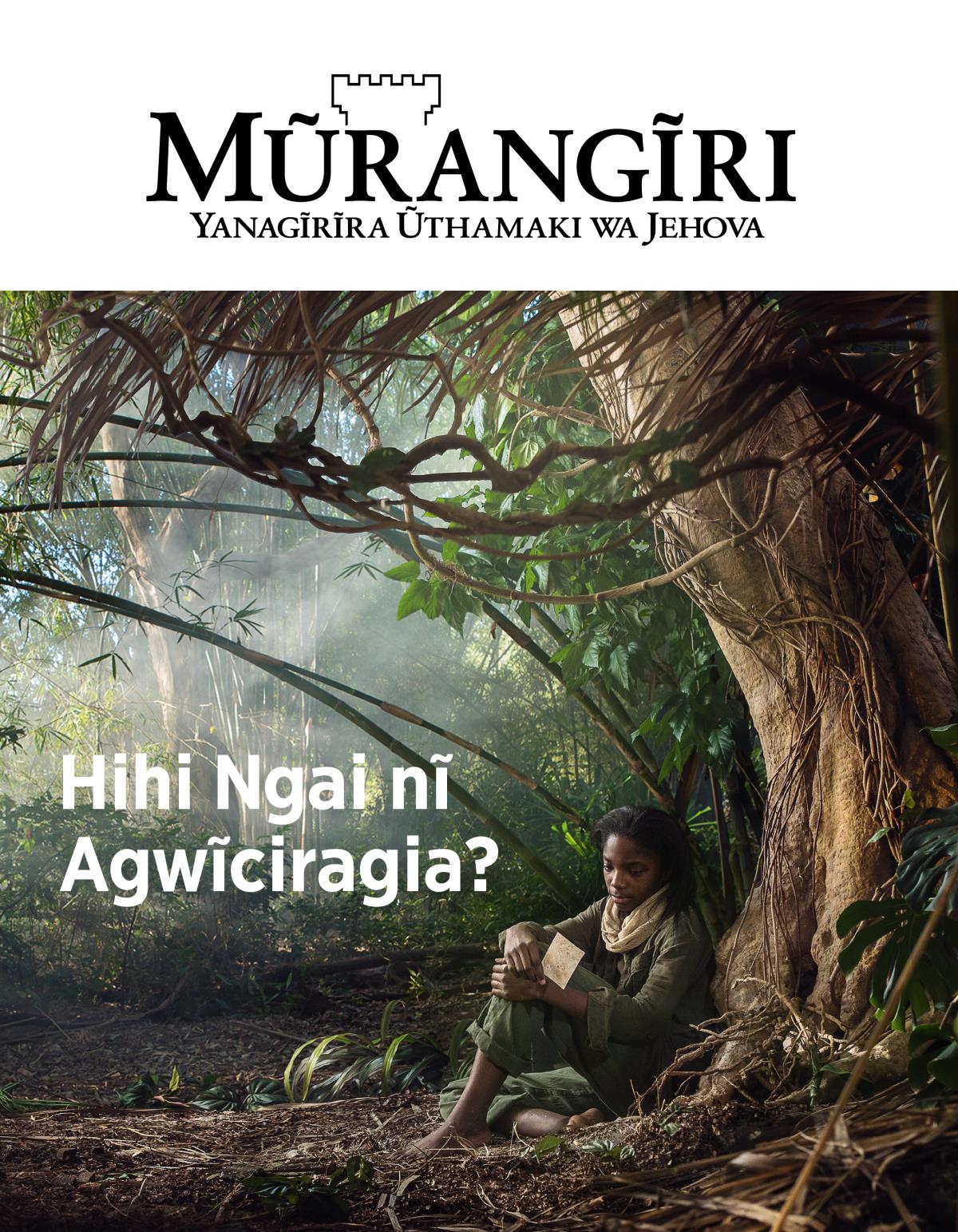 Mũrangĩri, Na. 3, 2018 | Hihi Ngai nĩ Agwĩciragia?