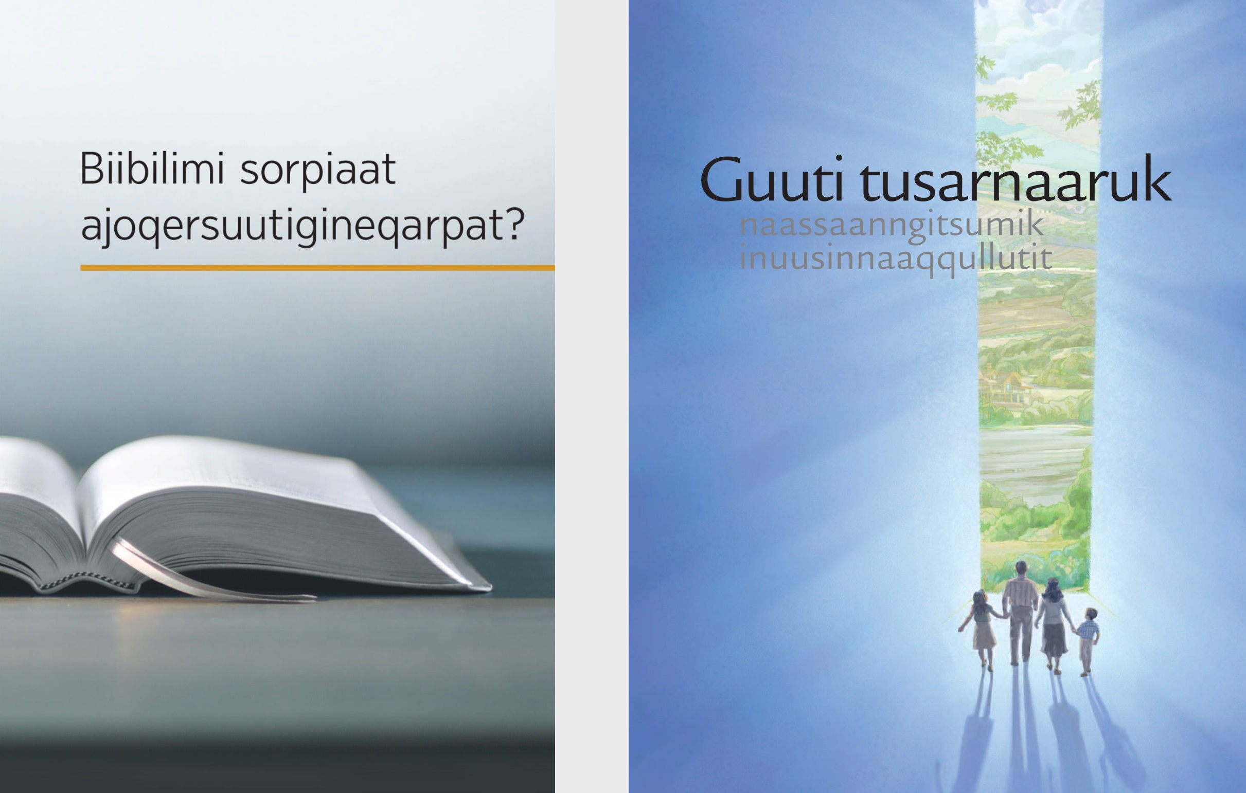 Atuagaq ‘Biibilimi sorpiaat ajoqersuutigineqarpat?’ quppersagarlu ‘Guuti tusarnaaruk naassaanngitsumik inuusinnaaqqullutit’