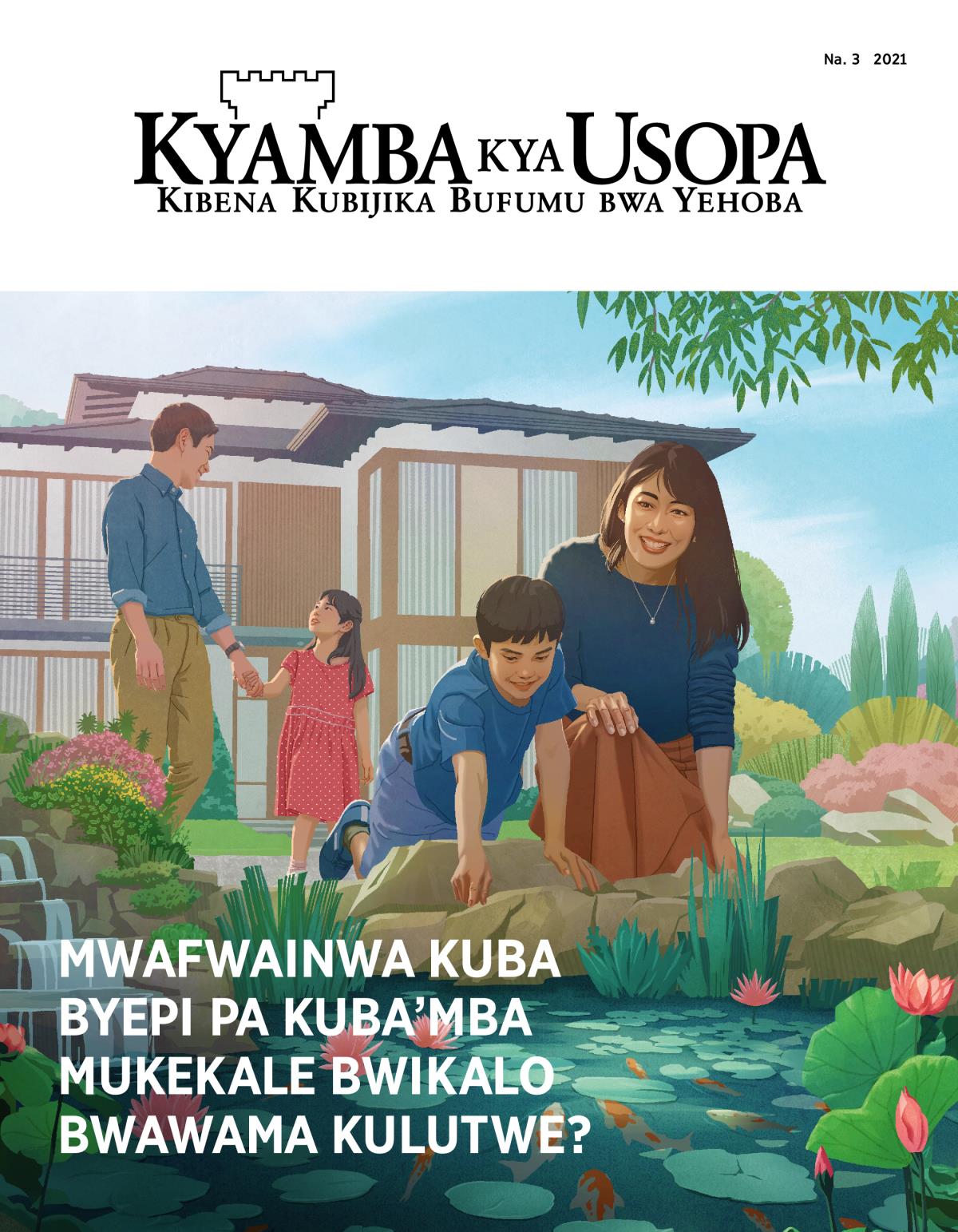 Kyamba kya Usopa, Na. 3 2021 | Mwafwainwa Kuba Byepi pa Ku­ba’mba Mukekale Bwikalo Bwawama Kulutwe?