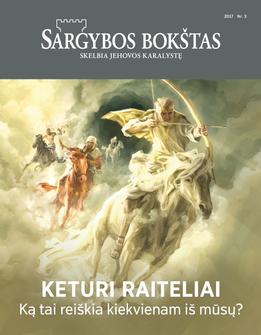 Žurnalas „Sargybos bokštas“, 2017 Nr. 3 | Keturi raiteliai. Ką tai reiškia kiekvienam iš mūsų?