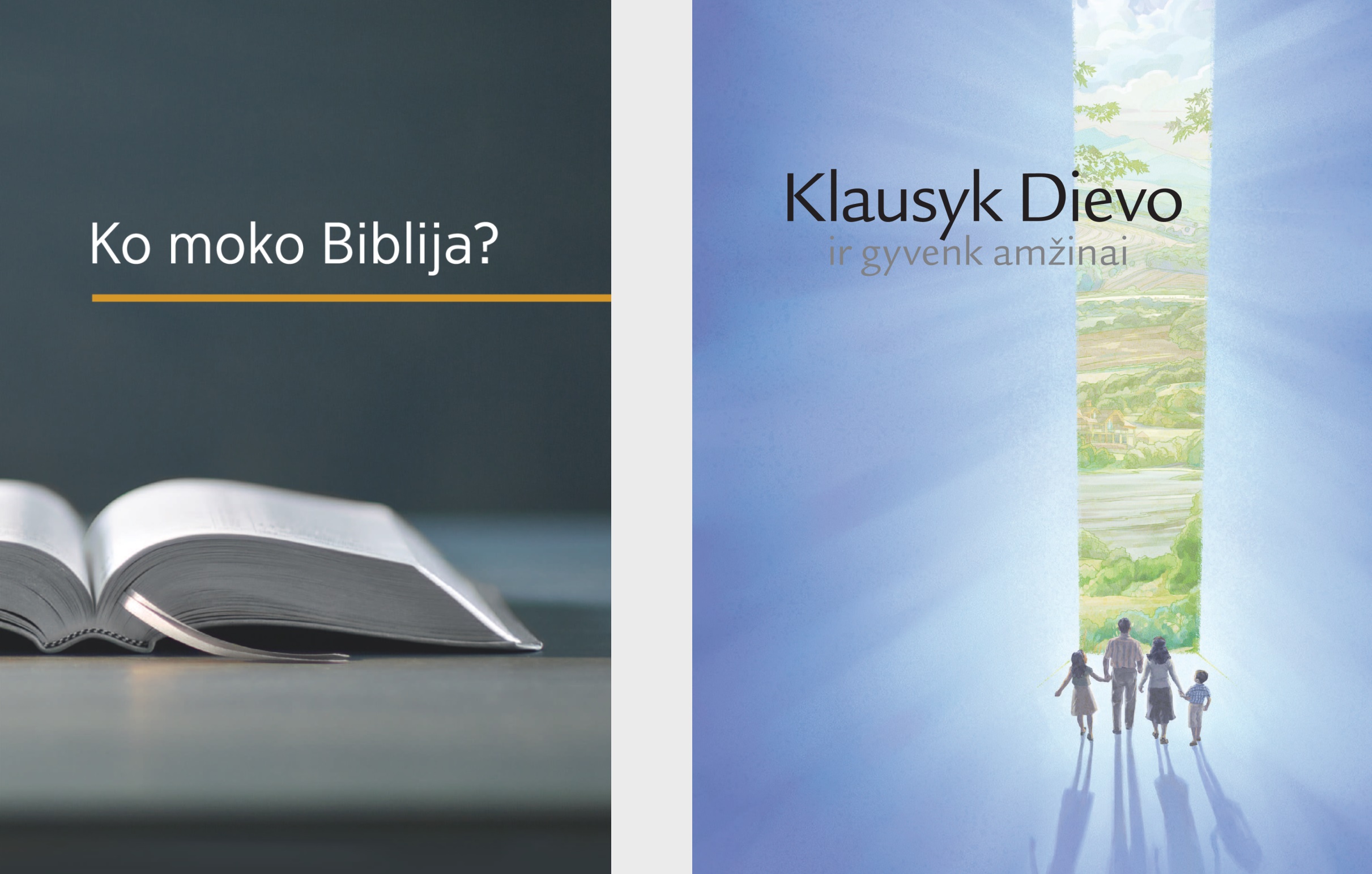 Knyga „Ko moko Biblija?“ ir brošiūra „Klausyk Dievo ir gyvenk amžinai“.