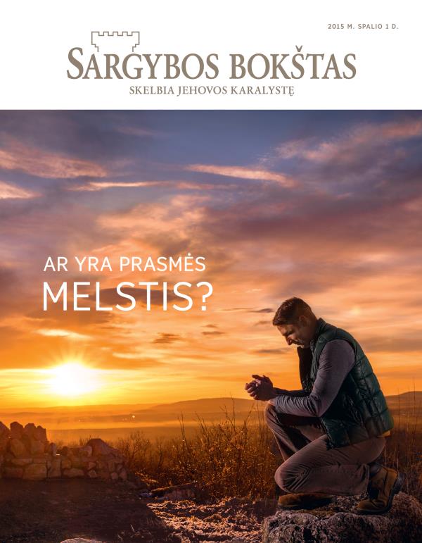 Žurnalo „Sargybos bokštas“ viršelis. 2015 m. spalis | Ar yra prasmės melstis?