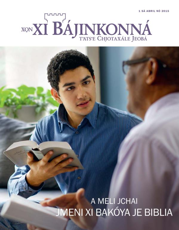Xo̱n xi Bájinkonná, sá abril nó 2015 | A meli jchai jmeni xi bakóya je Biblia