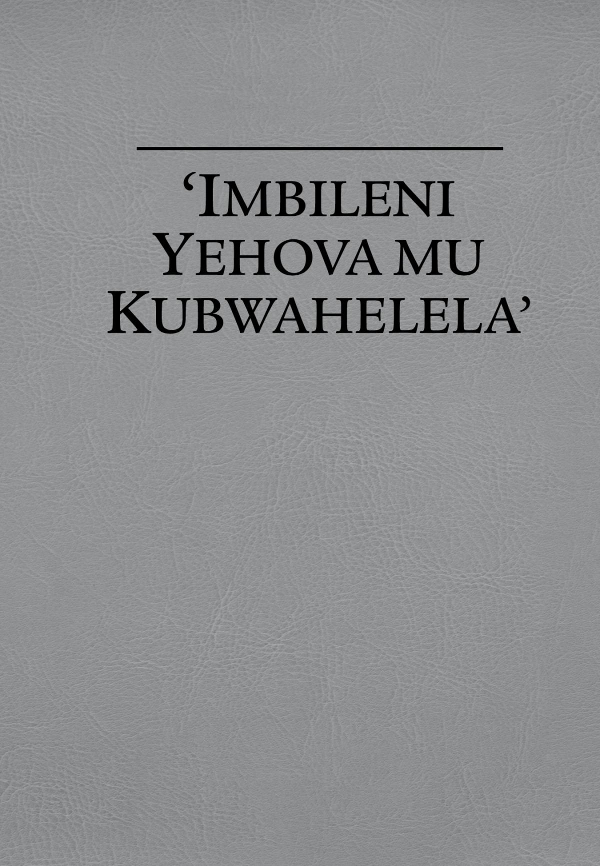 ‘Imbileni Yehova mu Kubwahelela’