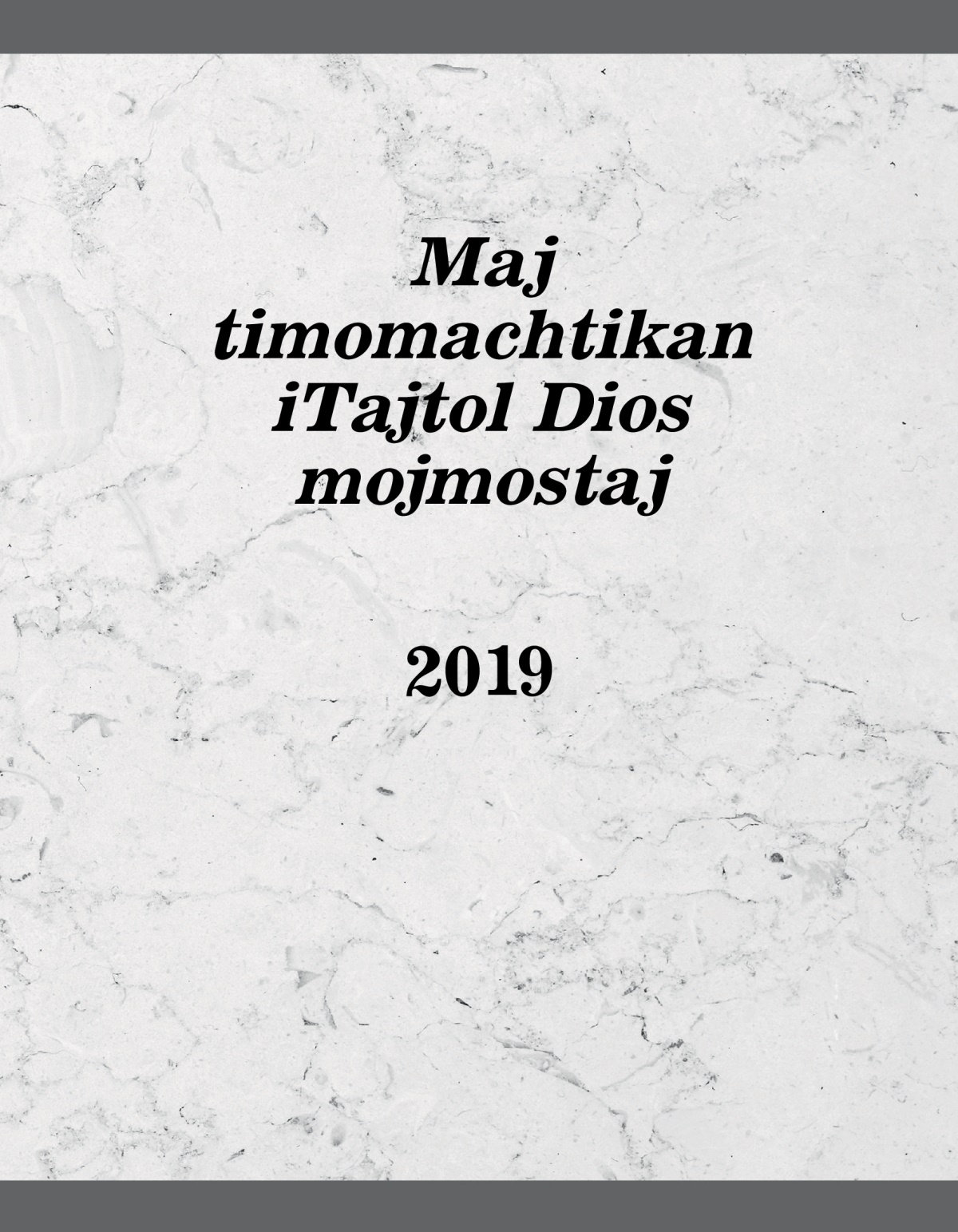 Maj timomachtikan iTajtol Dios mojmostaj 2019