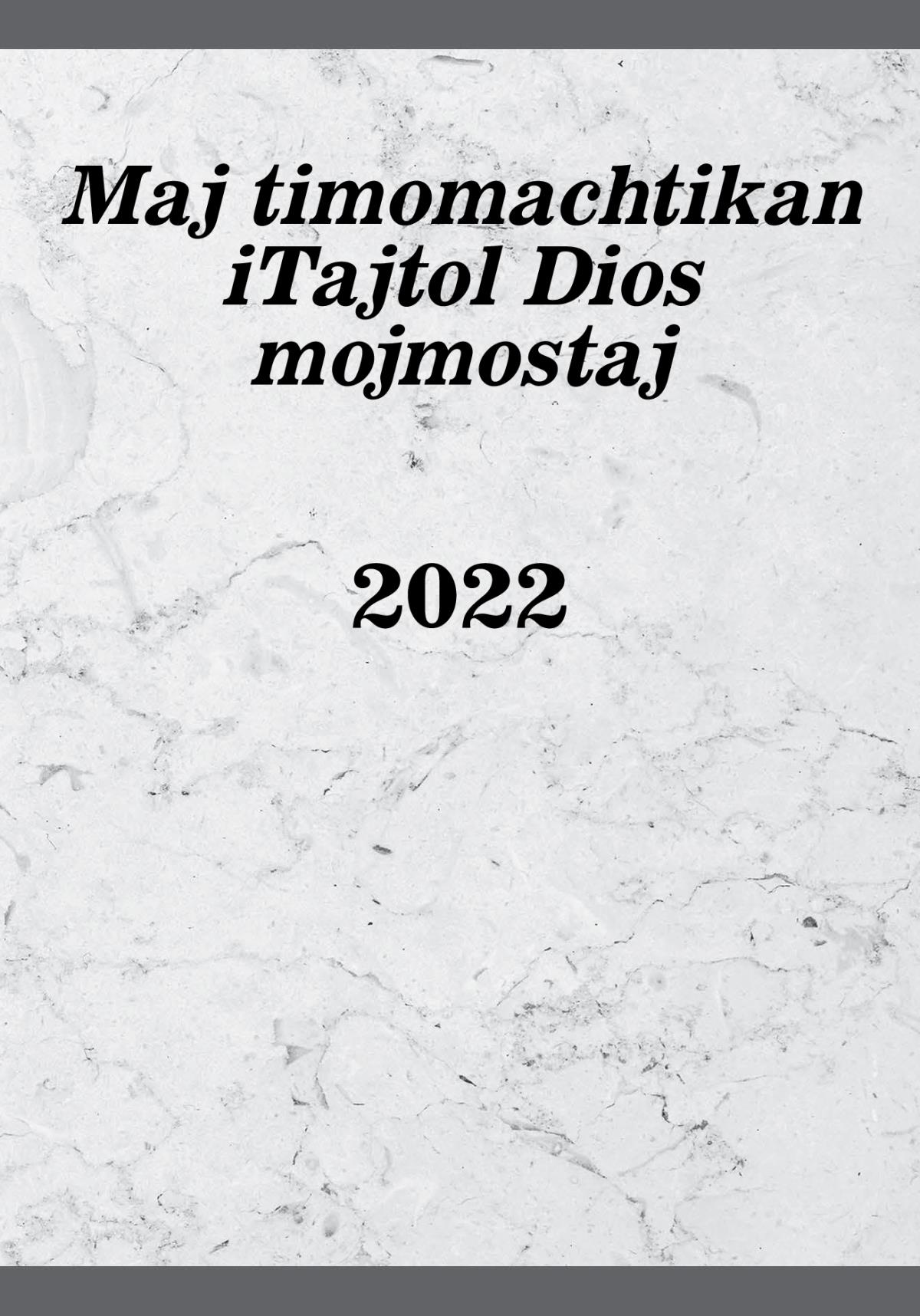 Maj timomachtikan iTajtol Dios mojmostaj 2022