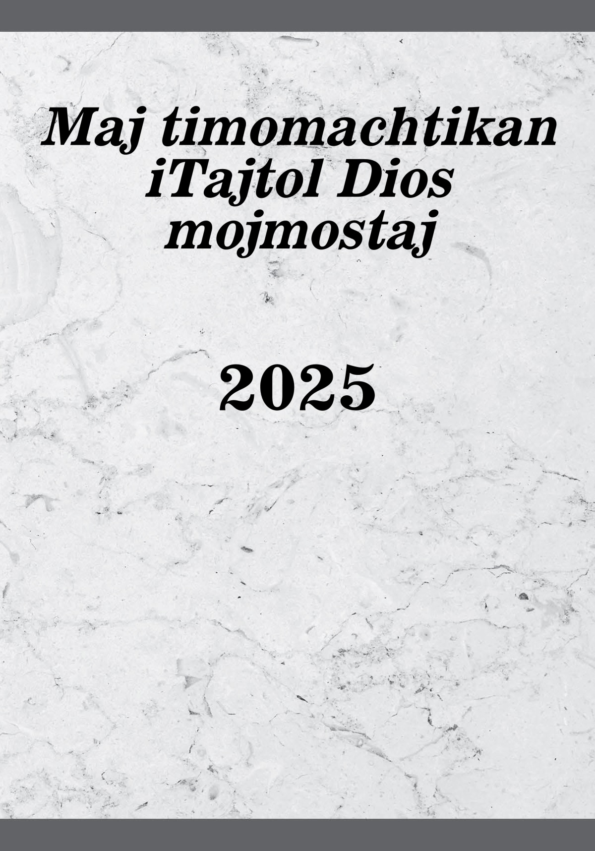 Maj timomachtikan iTajtol Dios mojmostaj 2025
