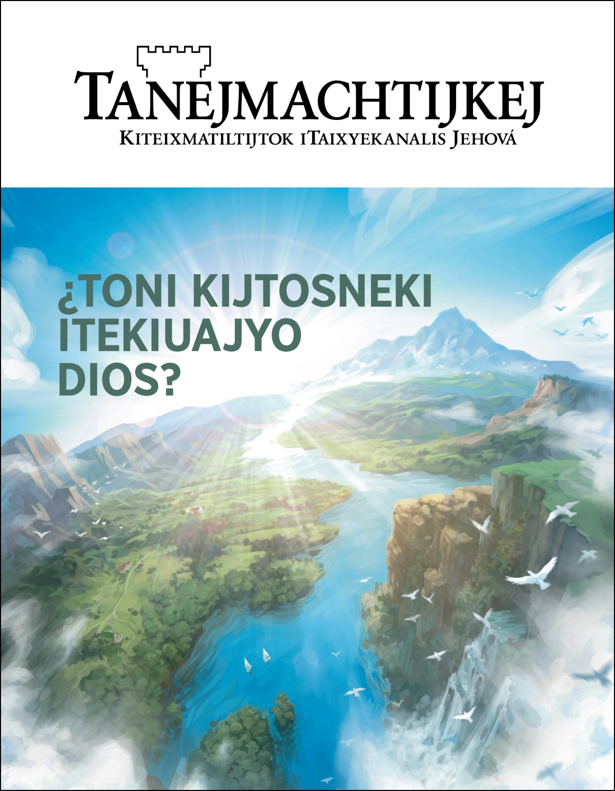 Amaix “Tanejmachtijkej” tein kipia itokay “¿Toni kijtosneki iTekiuajyo Dios?”.