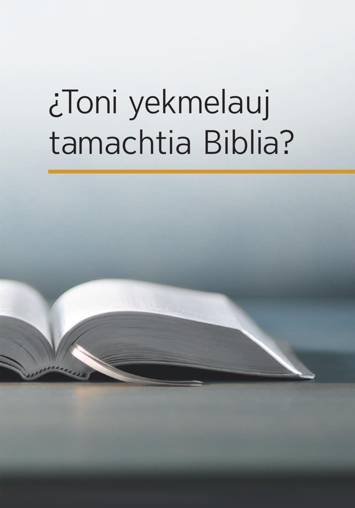 ¿Toni yekmelauj tamachtia Biblia?