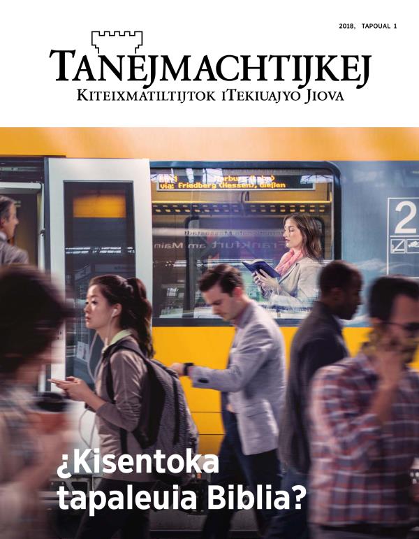 Tanejmachtijkej, 2018, tapoual 1 | ¿Kisentoka tapaleuia Biblia?