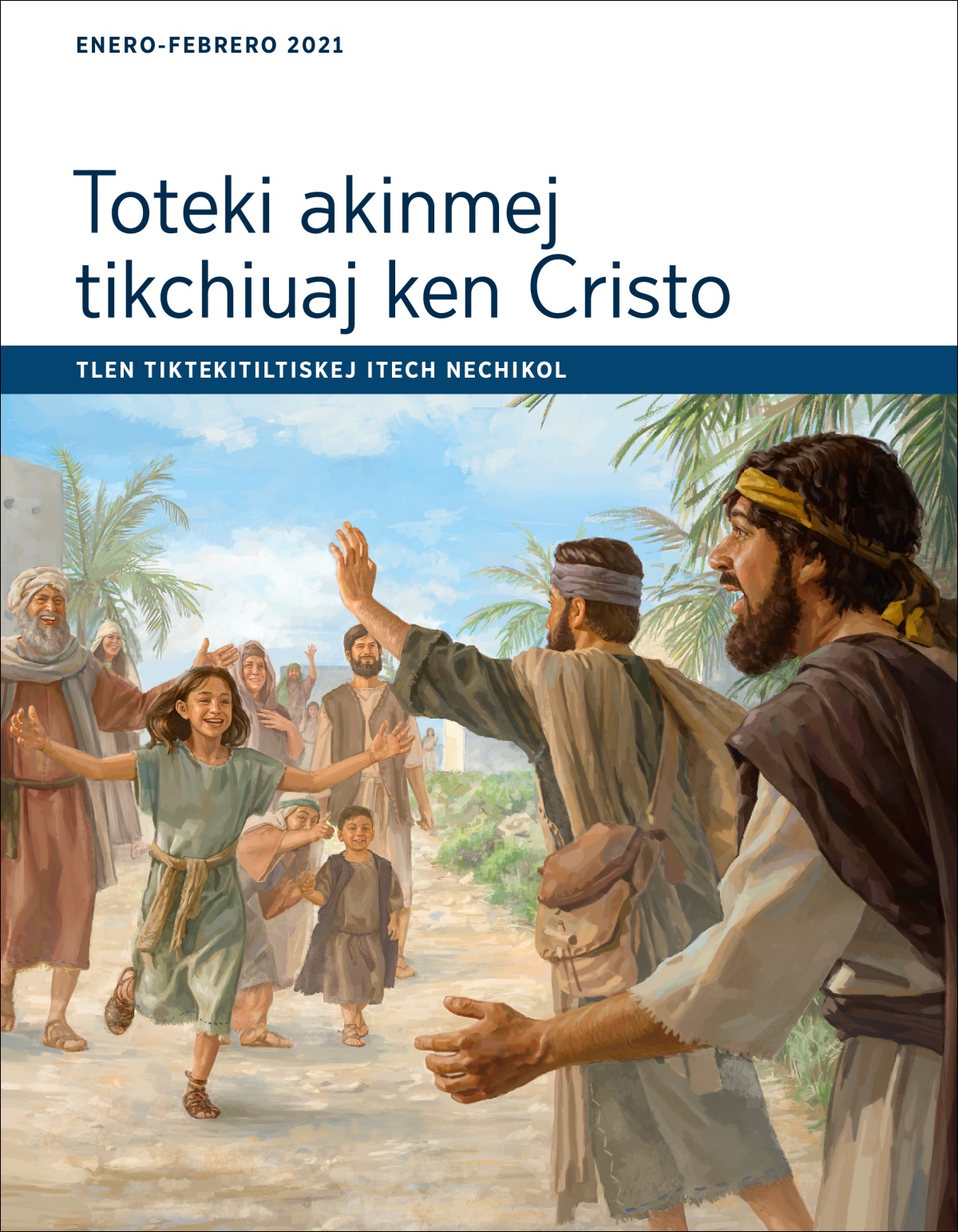 Toteki akinmej tikchiuaj ken Cristo (Tlen tiktekitiltiskej itech nechikol). Enero-febrero 2021.
