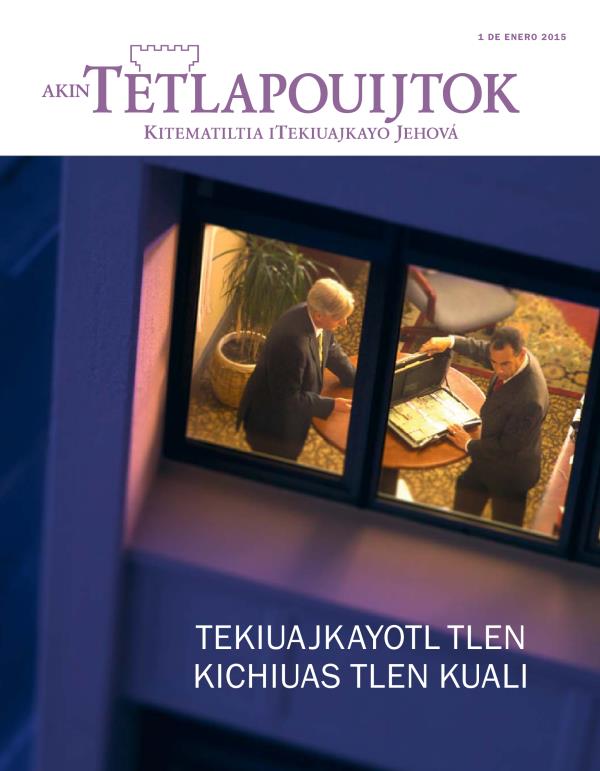 Iixko revista Akin Tetlapouijtok, de enero 2015 | Tekiuajkayotl tlen kichiuas tlen kuali