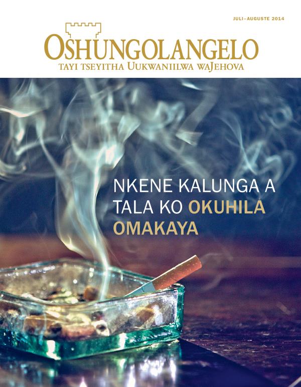 Efo lyokombanda lyOshungolangelo, yaJuli–Auguste 2014 | Nkene Kalunga a tala ko okuhila omakaya