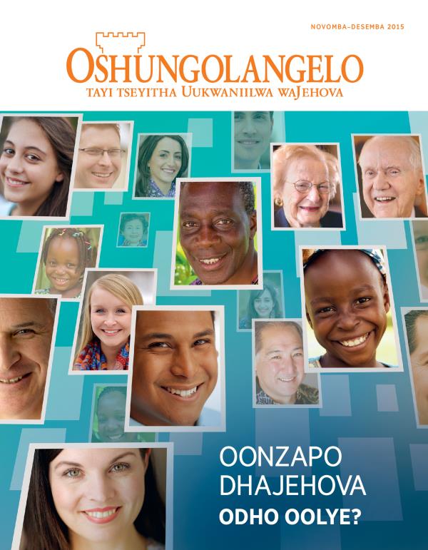 Efo lyokombanda lyoshifo shOshungolangelo, Novomba–Desemba 2015 | Oonzapo dhaJehova odho oolye?