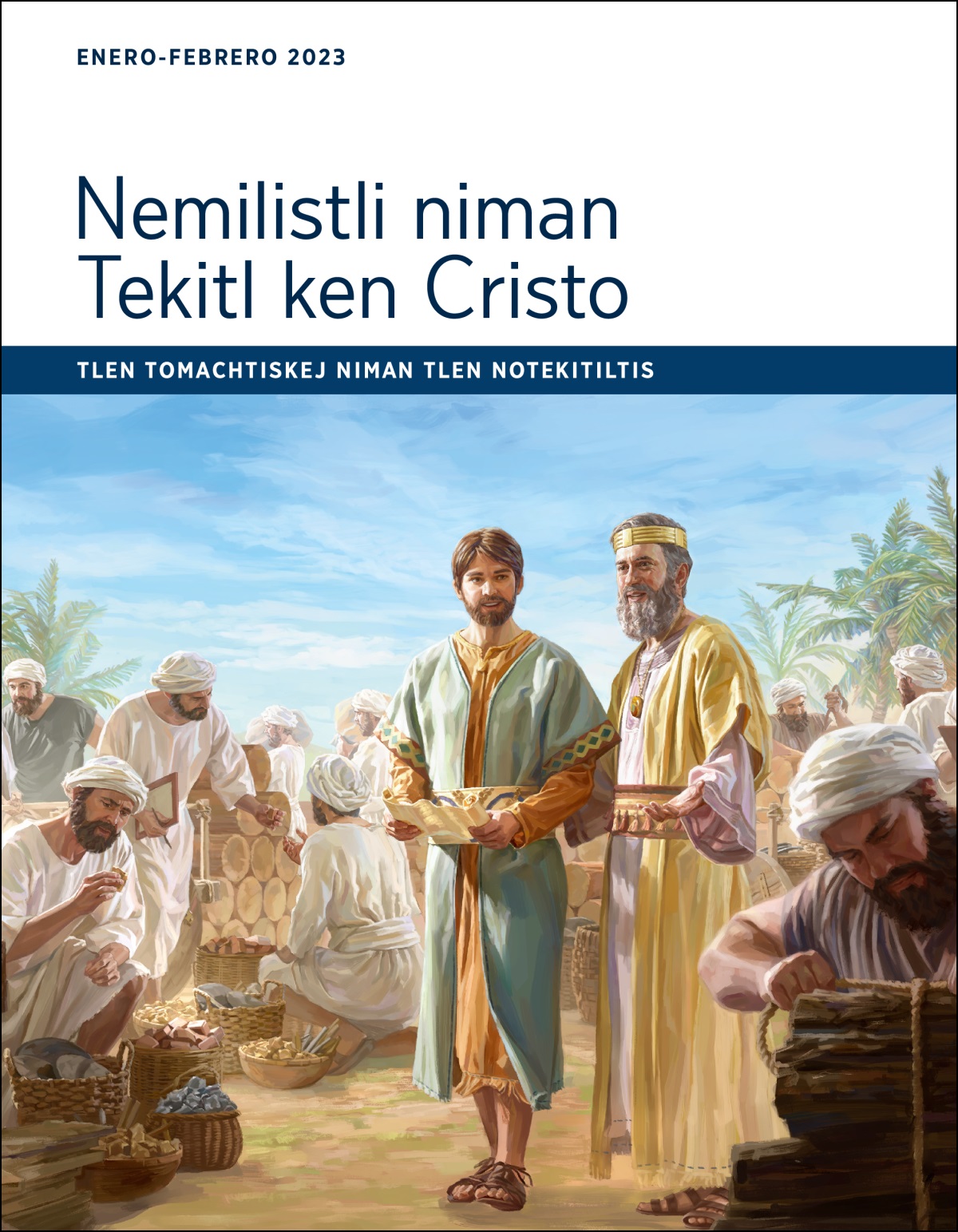 Nemilistli niman Tekitl ken Cristo. Tlen Tomachtiskej niman tlen Notekitiltis (enero-febrero de 2023).