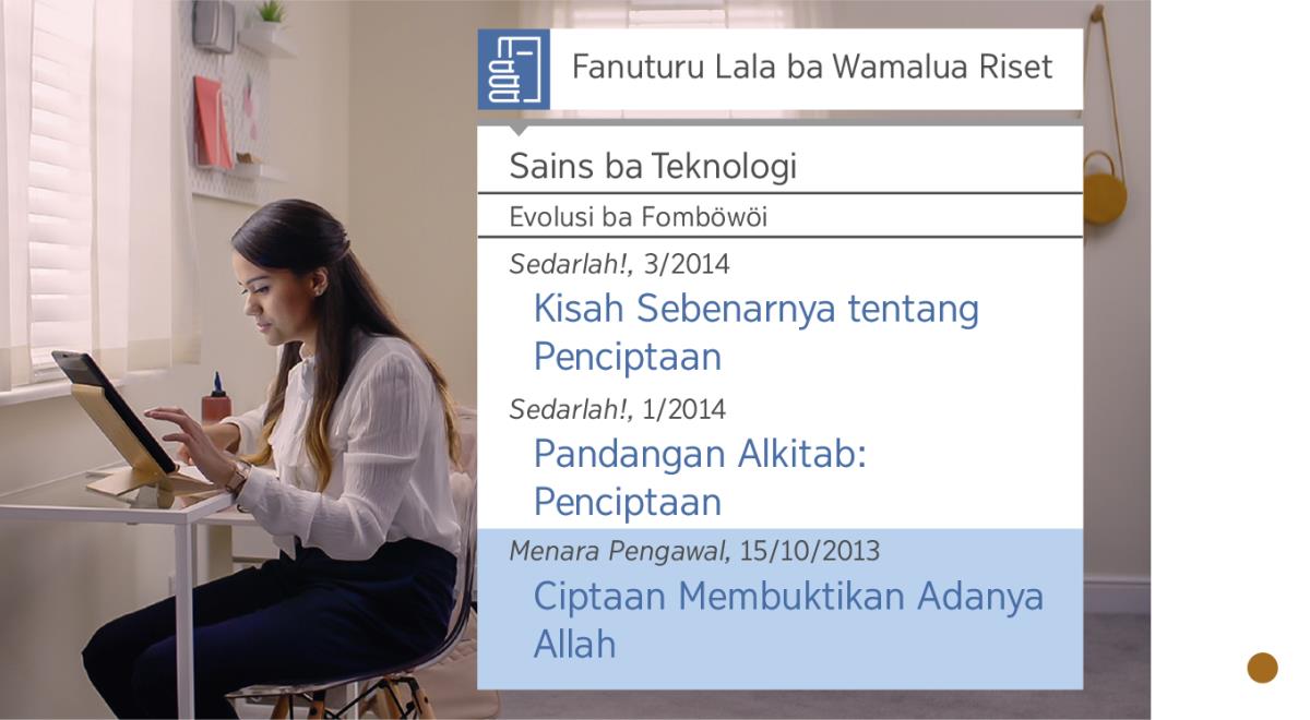 Gambara moroi ba video ”Okhögö Waʼomuso Dödö ba Wombaliʼö Nifahaʼö​—Tema Wanolo Yehowa—​Fakake ba Wamalua Riset”. Iʼogunaʼö ”Wanuturu Lala ba Wamalua Riset” Neeta ba wangalui faʼaboto ba dödö sanandrösa ba niwöwöi.