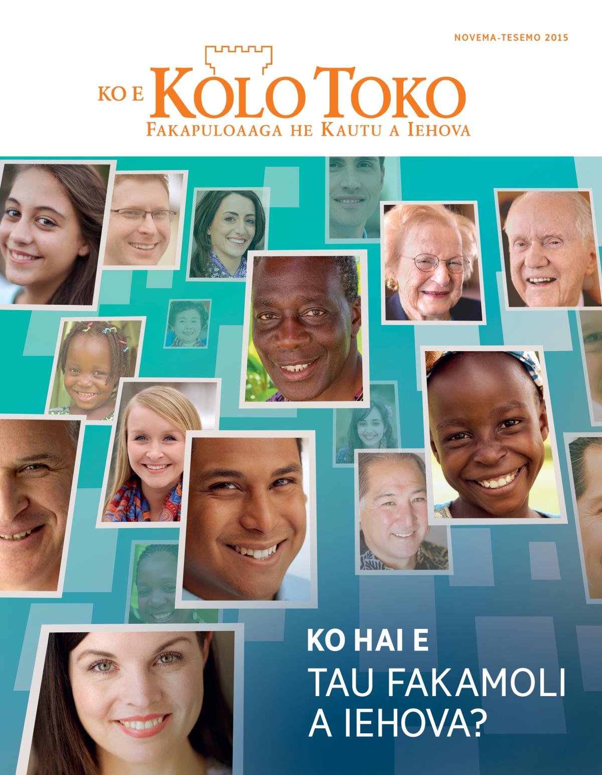 Kili he Mekasini Kolo Toko, Novema-Tesemo 2015 | Ko Hai e Tau Fakamoli a Iehova?