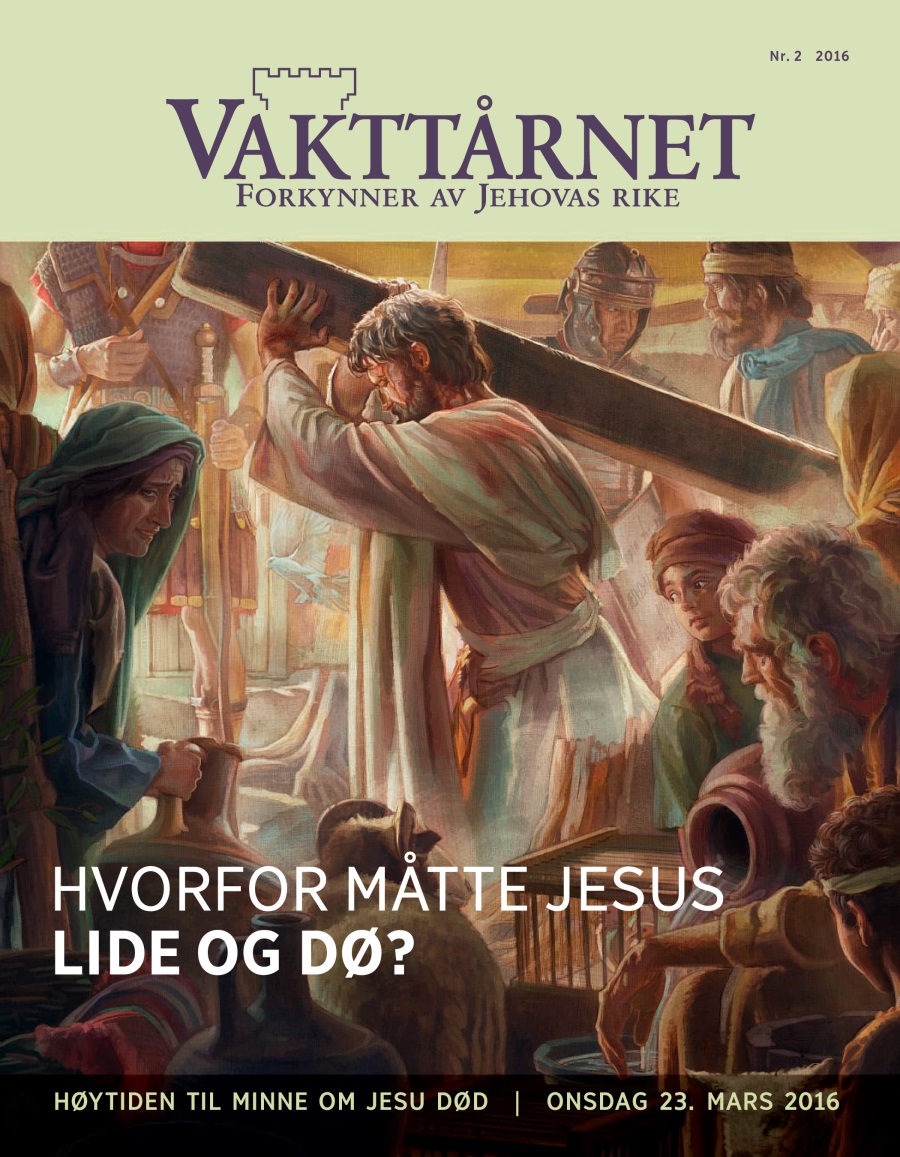 Bladet Vakttårnet, nr. 2 2016 | Hvorfor måtte Jesus lide og dø?