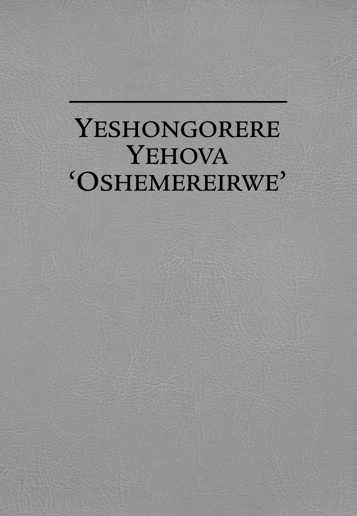 Yeshongorere Yehova ‘Oshemereirwe’