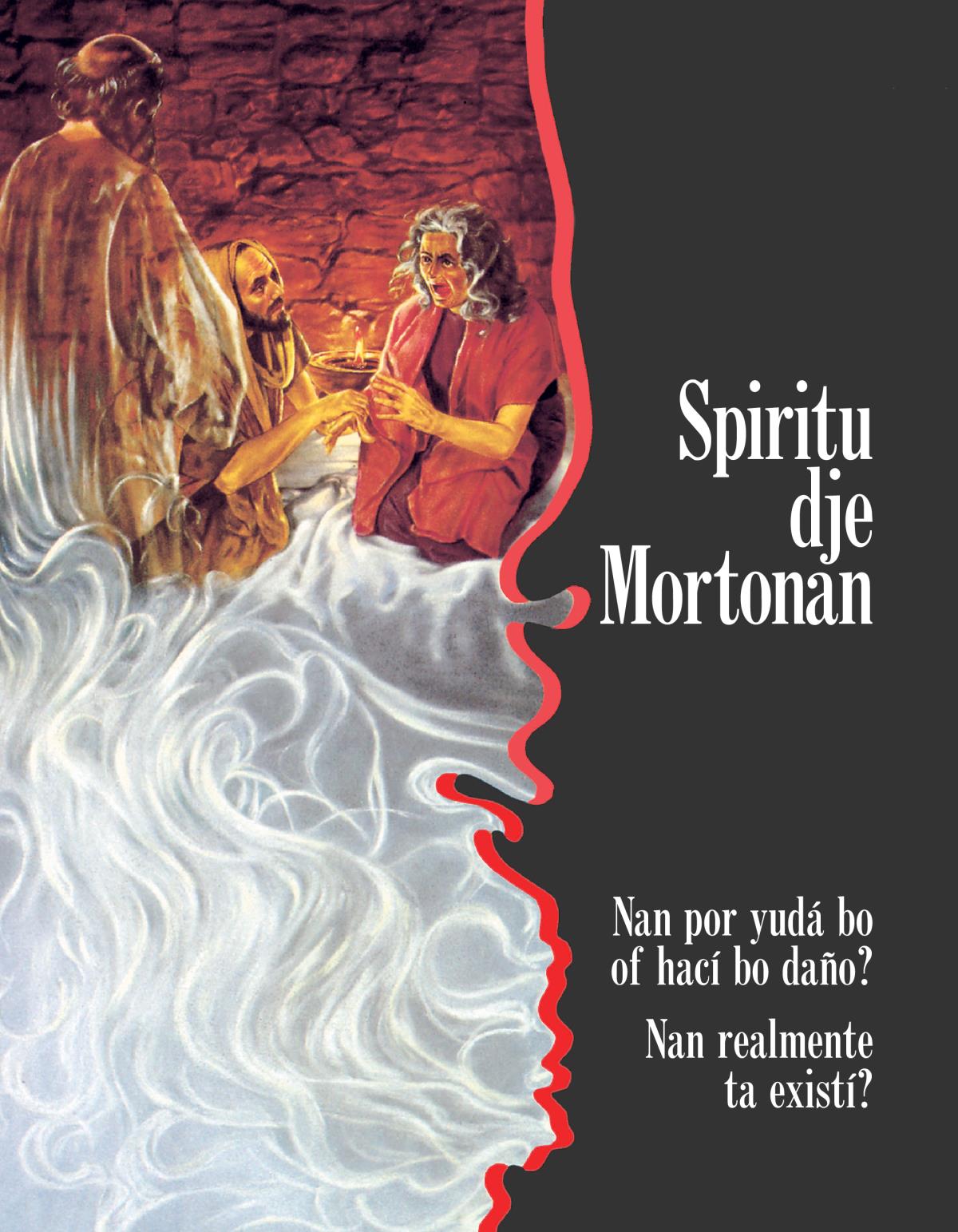 Spiritu dje mortonan​—⁠Nan por yudá bo of hací bo daño? Nan realmente ta existí?