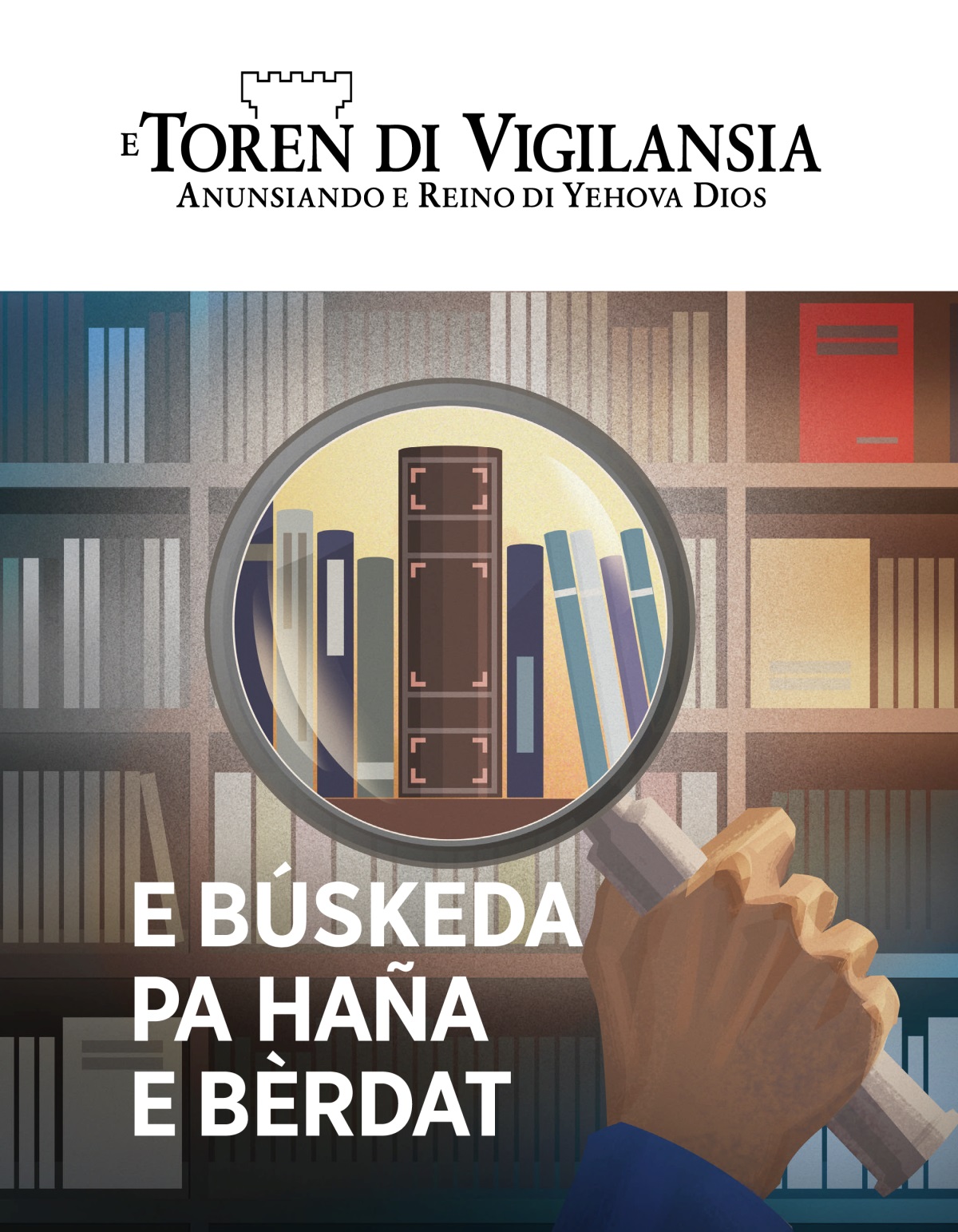 E Toren di Vigilansia, Num. 1, 2020 | E Búskeda pa Haña e Bèrdat