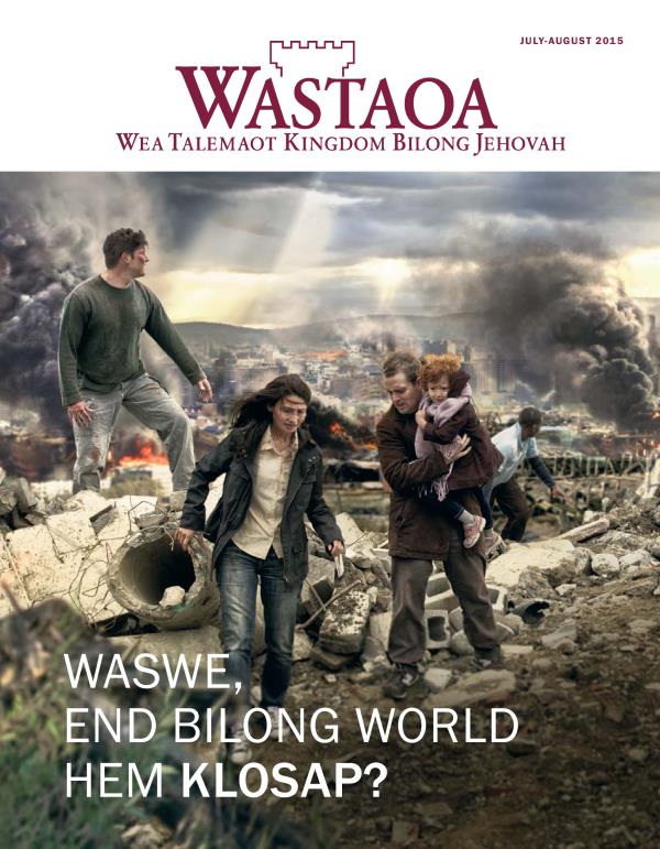 Kava Bilong Wastaoa Magasin, June-July 2015 | Waswe, End Bilong World Hem Klosap?