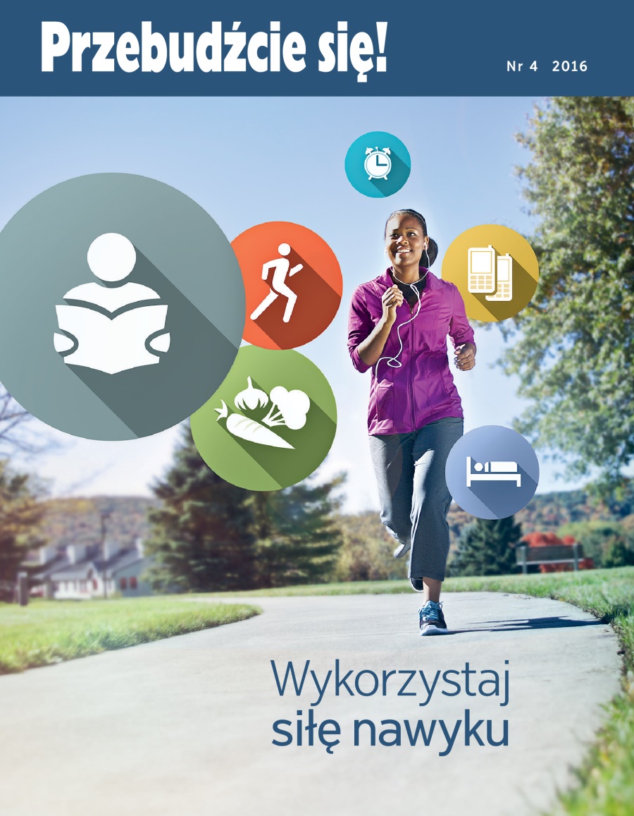 Czasopismo Przebudźcie się!, nr 4 2016 | Wykorzystaj siłę nawyku