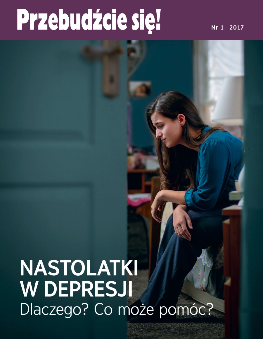 Czasopismo Przebudźcie się!, nr 1 2017 | Nastolatki w depresji — dlaczego? Co może pomóc?