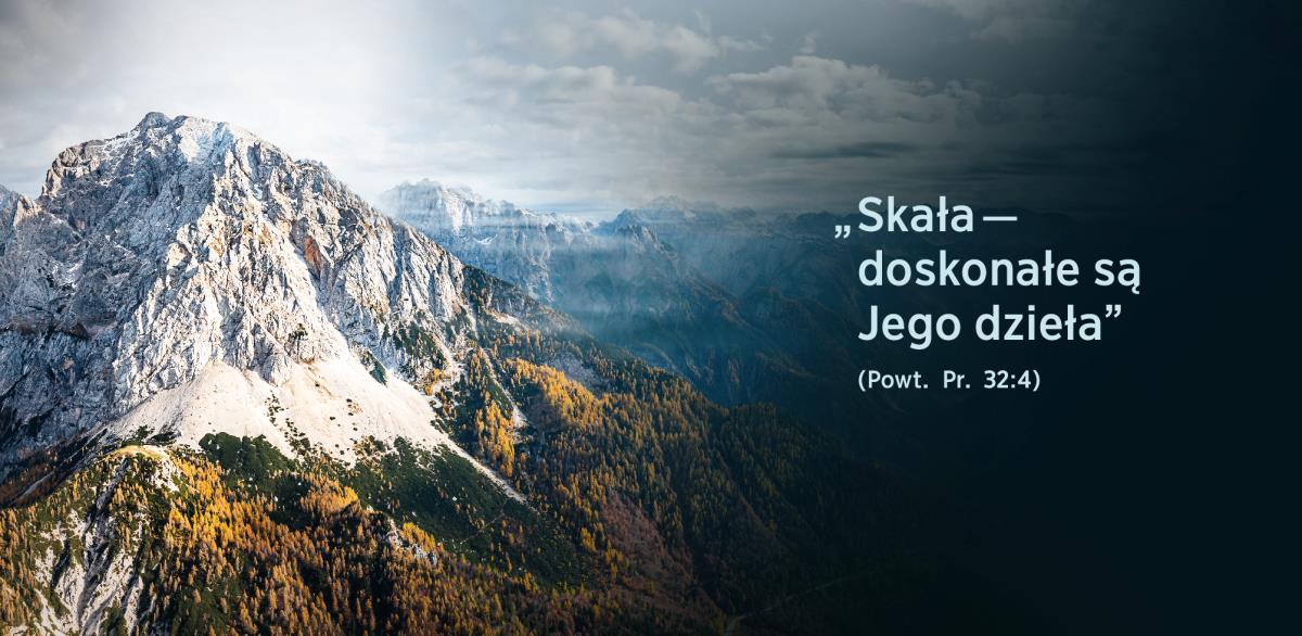 Obok pasma górskiego widnieje napis ze słowami z Powtórzonego Prawa 32:4: „Skała — doskonałe są Jego dzieła”.