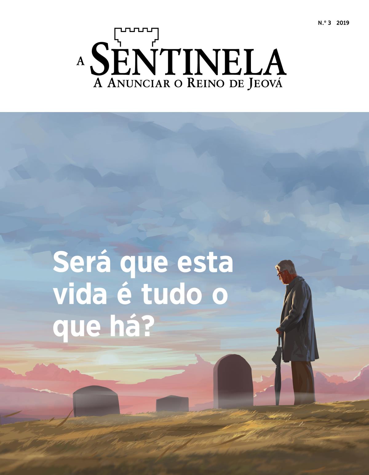 Revista A Sentinela, N.º 3 2019 | Será que esta vida é tudo o que há?