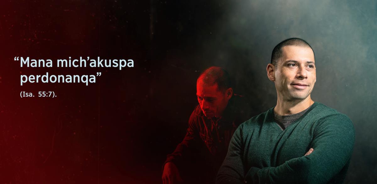 Isaías 55:7 nin: “Mana michʼakuspa perdonanqa”, nispa. Ladonpitaj uj hermano kashan. Wasa ladopeqa llakisqa uyalla kashan, desanimasqa. Ñaupaj ladopitaj kusisqa kashan.