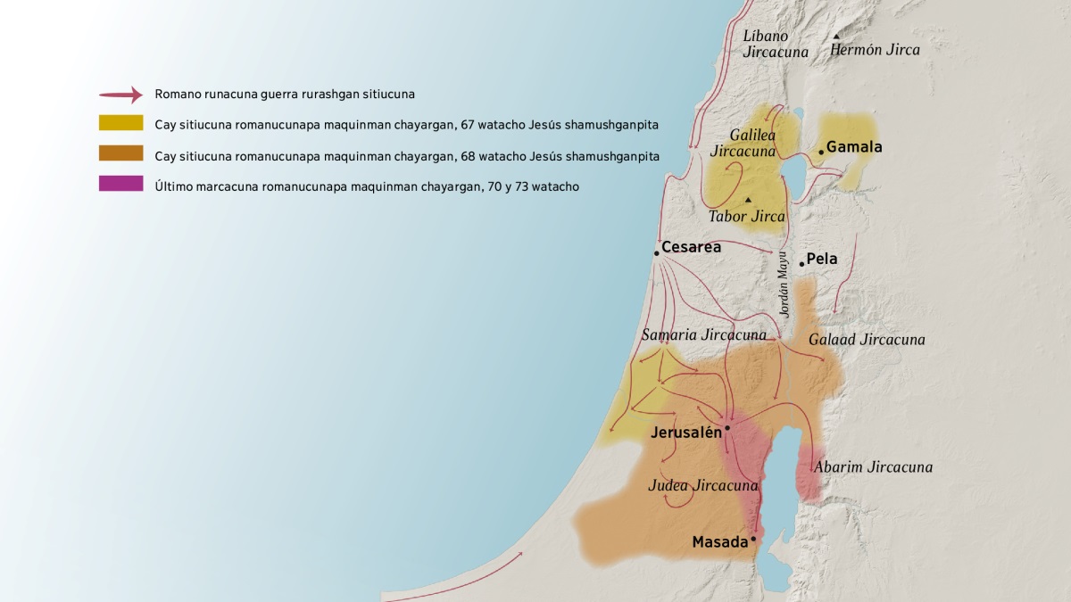 Punta caj cristianucunapa wichancho Israelpa marcancunapa y jircancunapa mapan. Jerusalenpa norte caj jircancuna, Líbano, Galilea, Samaria y Galaad, jina caycan Hermón jirca y Tabor; Gamala, Cesarea y Pela marcacunapis caycanmi. Sur caj laduchoga caycan Judeapa y Abarimpa jircancuna, jina caycan Masada marca. Cay mapachopis ricanchi guerraman maypa romanocuna aywashganta, y judiucunapa marcancunata guechushgantapis 67 y 73 watacunacho.